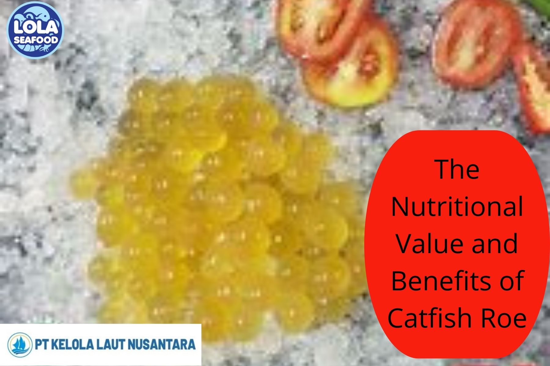 7 Thing The Nutritional Value and Benefits of Catfish Roe